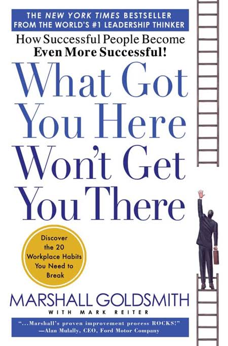 کتاب What Got You Here Won t Get You There (آنچه شما را به اینجا رسانده، شما را به آنجا نمی‌رساند) نسخه انگلیسی PDFمارشال گلداسمیت